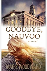 This is an image of the book cover of Goodbye Nauvoo by Marie Woodward.