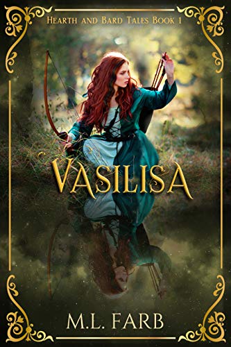 This is the book cover of Vasilisa, a fantasy novel by M.L. Farb.